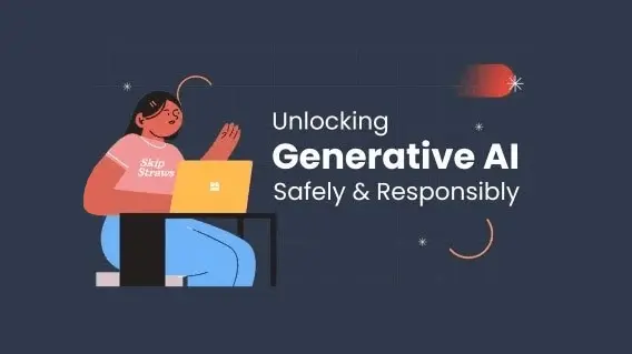 Unlocking Generative AI Safely and Responsibly