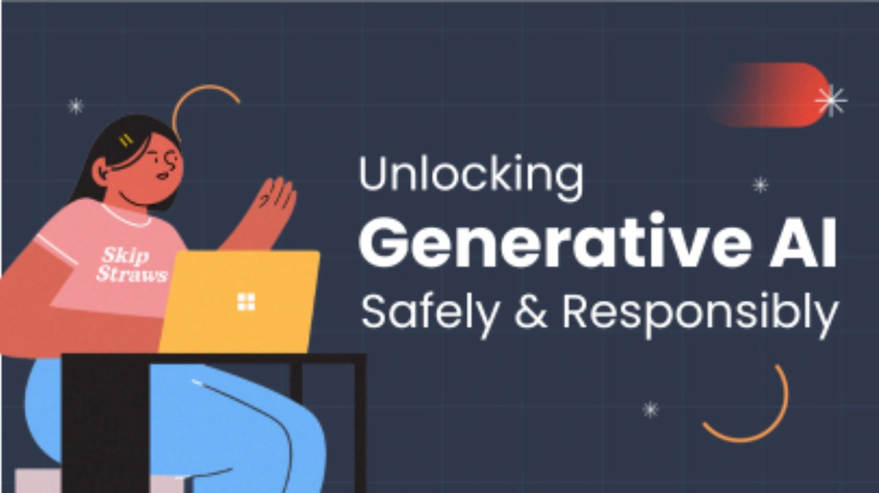 Unlocking Generative AI Safely and Responsibly